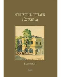 Medresetü'l - Hattatin Yüz Yaşında