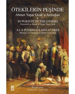 Ötekilerin Peşinde - Ahmet Yaşar Ocak'a Armağan