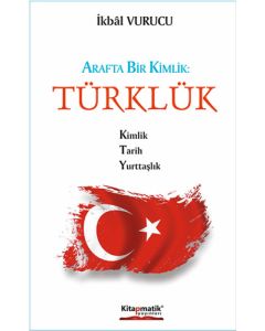 Arafta Bir Kimlik - Türklük