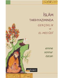 İslam Tarih Yazımında Gerçeklik ve El-Mes'udi