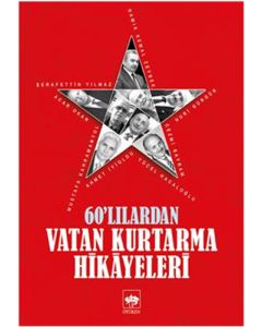 60'lılardan Vatan Kurtarma Hikayeleri