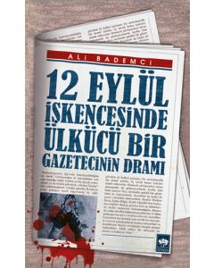 12 Eylül İşkencesinde Ülkücü Bir Gazetecinin Dramı