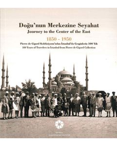 Doğu'nun Merkezine Seyahat 1850-1950