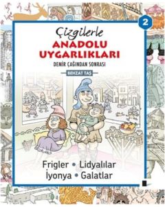 Çizgilerle Anadolu Uygarlıkları 2 : Demir Çağından Sonrası