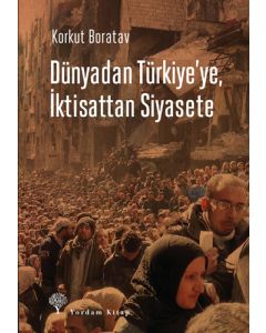 Dünyadan Türkiye'ye, İktisattan Siyasete