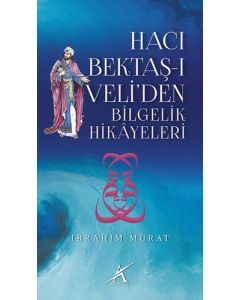 Hacı Bektaş-ı Veli'den Bilgelik Hikayeleri