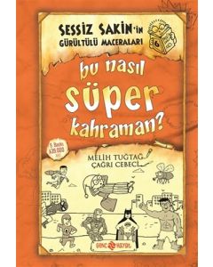 Bu Nasıl Süper Kahraman? - Sessiz Sakin'in Gürültülü Maceraları 6 (Ciltli)