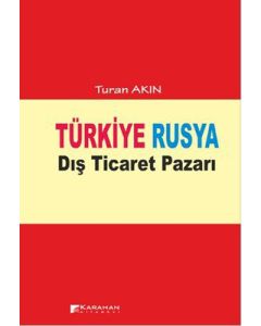 Türkiye Rusya Dış Ticaret Pazarı