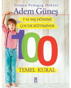 7-14 Yaş Dönemi Çocuk Eğitiminde 100 Temel Kural