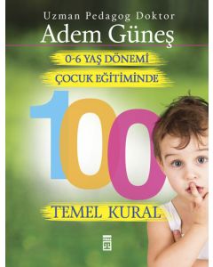 0-6 Yaş Çocuk Eğitiminde 100 Temel Kural