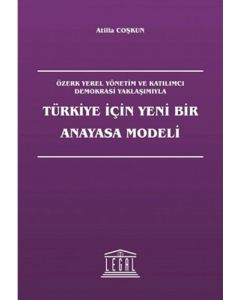 Türkiye İçin Yeni Bir Anayasa Modeli