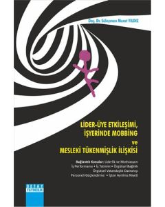 Lider - Üye Etkileşimi, İşyerinde Mobbing ve Mesleki Tükenmişlik İlişkisi