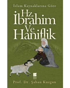 İslam Kaynaklarına Göre Hz. İbrahim ve Haniflik