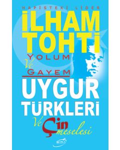 Yolum ve Gayem - Uygur Türkleri ve Çin Meselesi