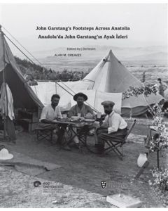 Anadolu’da John Garstang’ın Ayak İzleri