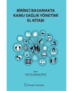 Birinci Basamakta Kamu Sağlık Yönetimi El Kitabı