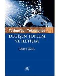 Techne'den Teknolojiye Değişen Toplum ve İletişim