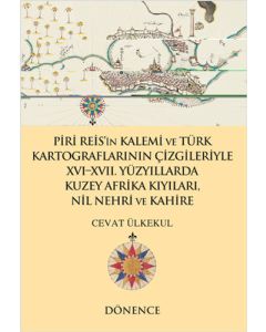Piri Reis'in Kalemi ve Türk Kartograflarının Çizgileriyle Nil Nehri ve Kahire