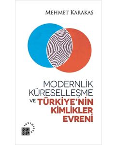Modernlik Küreselleşme ve Türkiye'nin Kimlikler Evreni