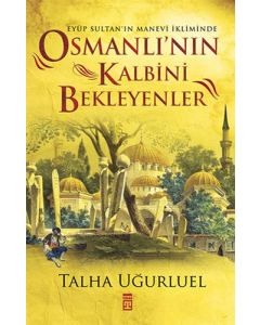 Eyüp Sultan'ın Manevi İkliminde Osmanlı'nın Kalbini Bekleyenler