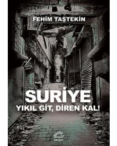 Suriye Yıkıl Git, Diren Kal!