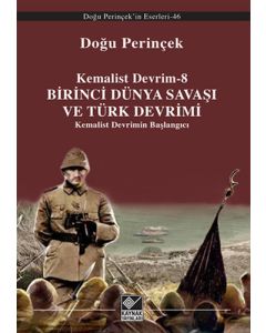 Kemalist Devrim 8 - Birinci Dünya Savaşı ve Türk Devrimi