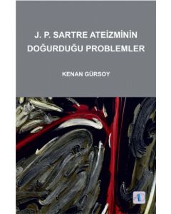 J.P.Sartre Ateizminin Doğurduğu Problemler