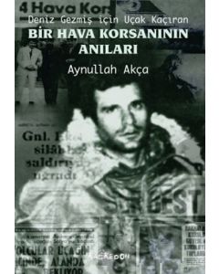 Deniz Gezmiş İçin Uçak Kaçıran Bir Hava Korsanının Anıları