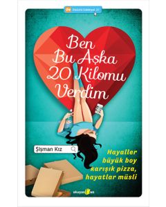Ben Bu Aşka 20 Kilomu Verdim