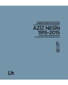 Ömrüne Sığmayan Adam : Aziz Nesin 1915-2015