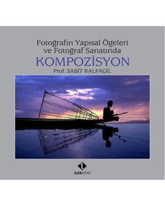 Fotoğrafın Yapısal Öğeleri ve Fotoğraf Sanatında Kompozisyon