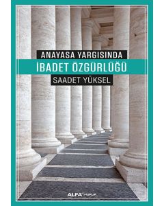 Anayasa Yargısında İbadet Özgürlüğü