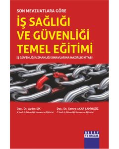 Son Mevzuatlara Göre İş Sağlığı ve Güvenliği Temel Eğitimi
