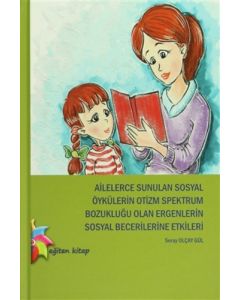 Ailelerce Sunulan Sosyal Öykülerin Otizm Spektrum Bozukluğu Olan Ergenlerin Sosyal Becerilerine Etkileri