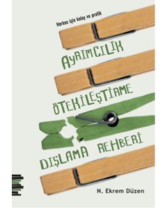 Herkes için Kolay ve Pratik Ayrımcılık, Ötekileştirme, Dışlama Rehberi