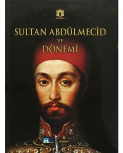 Sultan Abdülmecid ve Dönemi