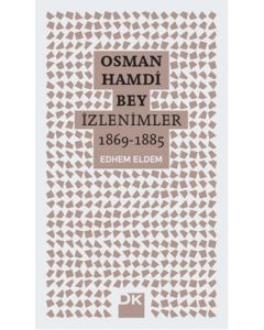 Osman Hamdi Bey - İzlenimler 1869-1885