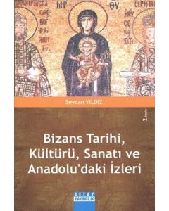Bizans Tarihi, Kültürü, Sanatı ve Anadolu’daki İzleri