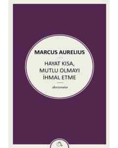 Hayat Kısa Mutlu Olmayı İhmal Etme