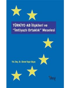 Türkiye-AB İlişkileri ve İmtiyazlı Ortaklık Meselesi