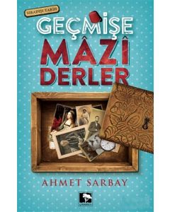 Geçmişe Mazi Derler