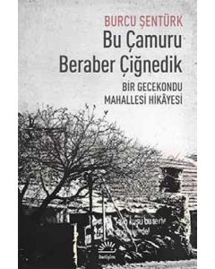 Bu Çamuru Beraber Çiğnedik