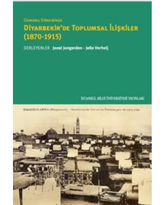 Osmanlı Döneminde Diyarbekir'de Toplumsal İlişkiler -1870-1915