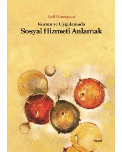 Kuram ve Uygulamada Sosyal Hizmeti Anlamak
