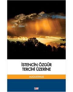 İstencin Özgür Tercihi Üzerine