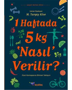 1 Haftada 5 kg 'Nasıl' Verilir?