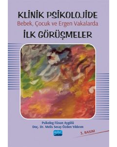 Klinik Psikolojide Bebek, Çocuk ve Ergen Vakalarda İlk Görüşmeler