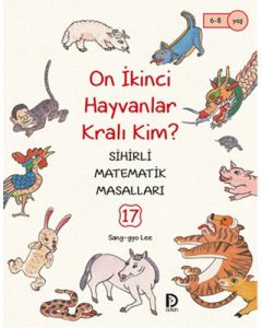 Sihirli Matematik Masalları 17 - On İkinci Hayvanlar Kralı Kim?