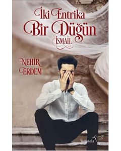 İki Entrika Bir Düğün - İsmail