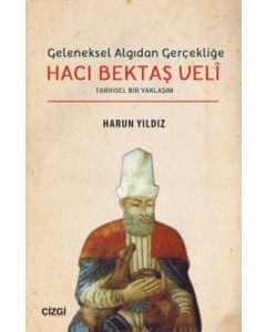 Geleneksel Algıdan Gerçekliğe Hacı Bektaş Veli